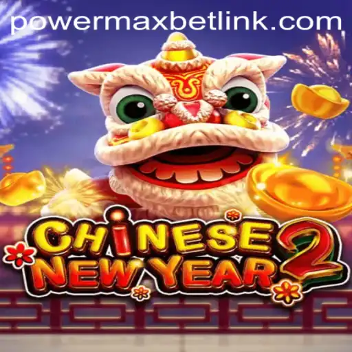 Experience the Thrill of CHINESENEWYEAR2 with PowerMaxBet