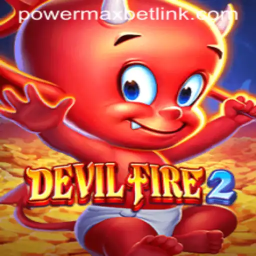 Unleash the Fury: Exploring the World of DevilFire2 and PowerMaxBet