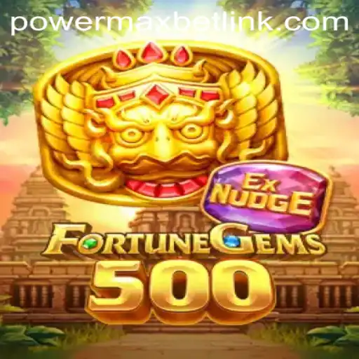 Discover the Thrilling World of FortuneGems500 and the PowerMaxBet Experience