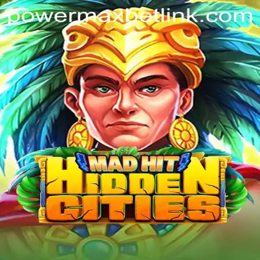 MadHitHiddenCities: Discover the Thrills with PowerMaxBet