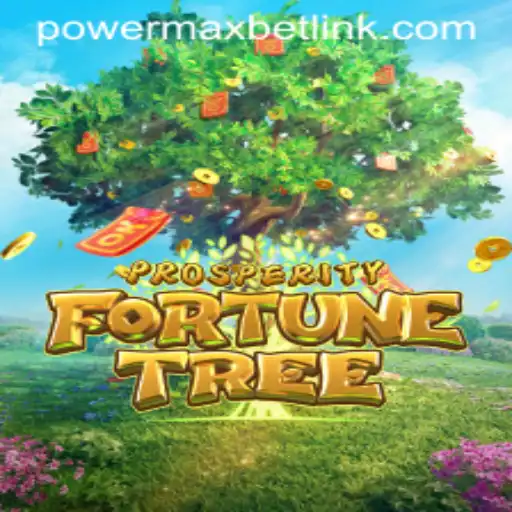 ProsperityFortuneTree Unleashed: Dive into the ​PowerMaxBet Experience
