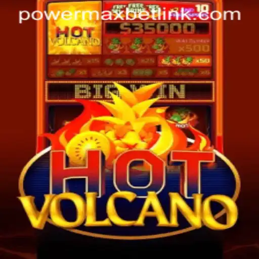 HotVolcano and the Thrills of PowerMaxBet