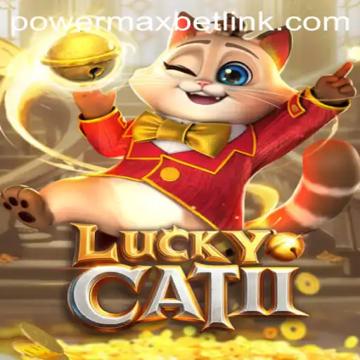 Discover the Thrill of LuckyCatII with PowerMaxBet